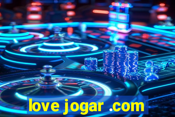 love jogar .com